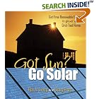 Got Sun? Go Solar: Get Free Renewable Energy to Power Your Grid-Tied Home by  Rex A. Ewing