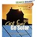 Got Sun? Go Solar: Get Free Renewable Energy to Power Your Grid-Tied Home