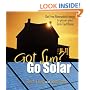 Got Sun? Go Solar: Get Free Renewable Energy to Power Your Grid-Tied Home