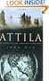Attila: The Barbarian King Who Challenged Rome