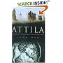 Attila: The Barbarian King Who Challenged Rome