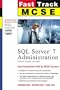 MCSE Fast Track: SQL Server 7 Administration