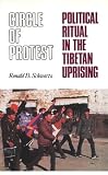 Circle of Protest: Political Ritual in the Tibetan Uprising, 1987-1992