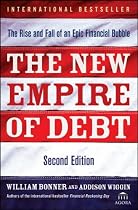 The New Empire of Debt: The Rise and Fall of an Epic Financial Bubble