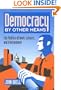 Democracy by Other Means: The Politics of Work, Leisure, and Environment