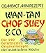 Bücher : Compact Minirezepte Wan- Tan, Chop Suey und Co. Die 150 beliebtesten Originalrezepte der asiatischen Küche