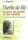 Revue Jouvence  / L'herbe de blé, source de santé et de vitalité