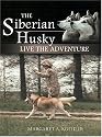 The Siberian Husky: Live the Adventure