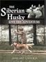 The Siberian Husky: Live the Adventure