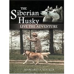 The Siberian Husky: Live the Adventure
