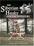 The Siberian Husky: Live the Adventure