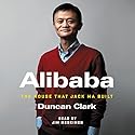 Alibaba: The House That Jack Ma Built Audiobook by Duncan Clark Narrated by Jim Meskimen