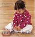 Search : Nursery Knits: 25 Easy-Knit Designs for Clothes, Toys and Decorations