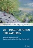 Mit Imaginationen therapieren - Leonore Kottje-Birnbacher, Eberhard Wilke, Klaus Krippner