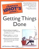 The Complete Idiot s Guide to Getting Things Done (The Complete Idiot s Guide)