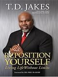 Reposition Yourself: Living Life Without Limits