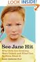 See Jane Hit: Why Girls Are Growing More Violent and What We Can Do About It