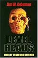 Level Heads: Tales of Unnerving Intrigue