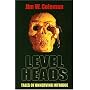 Level Heads: Tales of Unnerving Intrigue by Jim W. Coleman