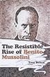 The Resistible Rise of Benito Mussolini