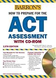 How to Prepare for the ACT with CD-ROM (Barron`s How to Prepare for the Act American College Testing Program Assessment)