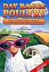 Day Range Poultry: Every Chicken Owner's Guide to Grazing Gardens and Improving Pastures