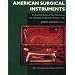 American Surgical Instruments: The History of Their Manufacture and a Directory of Instrument Makers to 1990 (Norman Surgery Series, No. 9)