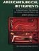 American Surgical Instruments: The History of Their Manufacture and a Directory of Instrument Makers to 1990 (Norman Surgery Series, No. 9)
