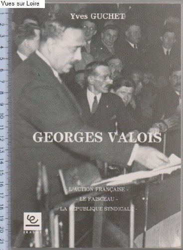 Georges Valois: L'Action française, le Faisceau, la République syndicale