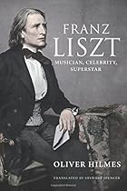 Franz Liszt: Musician, Celebrity, Superstar Franz Liszt: Musician, Celebrity, Superstar