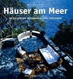 H&auml;user am Meer: Mediterrane Wohnideen zum Verlieben - 