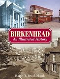 Birkenhead: An Illustrated History