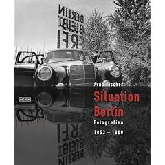 Arno Fischer - Situation Berlin. Fotografien 1953 - 1960