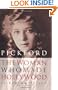 Pickford: The Woman Who Made Hollywood