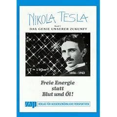 Nikola Tesla - Freie Energie: Nikola Tesla, Bd.1, Das Genie unserer Zukunft