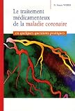 Le traitement m�dicamenteux de la maladie coronaire : En quelques questions pratiques