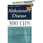 Click here to buy A Caregiver's Guide to Alzheimer's Disease: 300 Tips for Making... by  Patricia Callone, Barbara Vasiloff, Roger Brumback, and Janaan Manternach.
