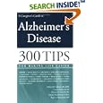 A Caregiver's Guide to Alzheimer's Disease: 300 Tips for Making Life Easier by  Patricia Callone, Barbara Vasiloff, Roger Brumback, and Janaan Manternach