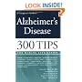 A Caregiver's Guide to Alzheimer's Disease: 300 Tips for Making Life Easier