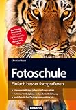 Produkt-Bild: Fotoschule - Einfach besser fotografieren: Motive gekonnt in Szene setzen, perfekt belichten, Kameratechnik verstehen: Das Franzis Praxisbuch. Einfach besser fotografieren