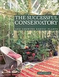 The Successful Conservatory: And Growing Exotic Plants by Joan Phelan