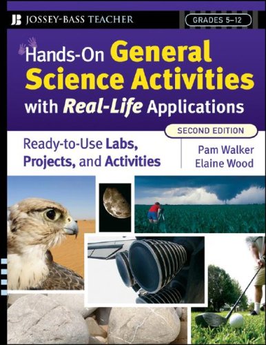 Hands-On General Science Activities With Real-Life Applications: Ready-to-Use Labs, Projects, and Activities for Grades 5-12 (J-B Ed: Hands On)