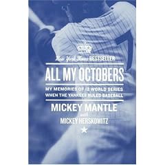 All My Octobers: My Memories of 12 World Series When the Yankees Ruled Baseball