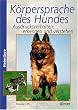 K�rpersprache des Hundes. Ausdrucksverhalten erkennen und verstehen