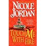 Touch Me with Fire