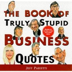 The Book of Truly Stupid Business Quotes