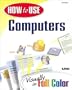 How to Use Computers: Visually in Full Color