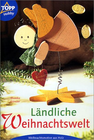 Ländliche Weihnachtswelt. Weihnachtsmotive aus Holz