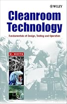 Cleanroom Technology: Fundamentals of Design, Testing and Operation