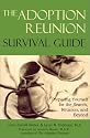 The Adoption Reunion Survival Guide: Preparing Yourself for the Search, Reunion, and Beyond